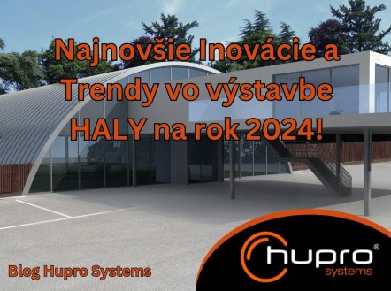 Obrázok ku aktualite Najnovšie Inovácie a Trendy vo výstavbe HALY na rok 2024!