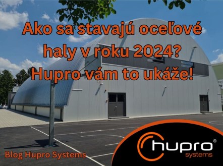 Obrázok ku aktualite Ako sa stavajú oceľové haly v roku 2024? Hupro Vám to ukáže!